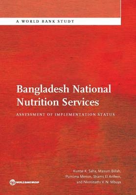 Bangladesh national nutrition services -  World Bank, Kuntal K Saha