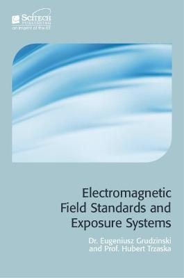 Electromagnetic Field Standards and Exposure Systems - Eugeniusz Grudzinski, Hubert Trzaska