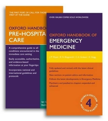 Oxford Handbook of Emergency Medicine and Oxford Handbook of Pre-Hospital Care Pack - Jonathan P. Wyatt, Robin N. Illingworth, Colin A. Graham, Kerstin Hogg, Ian Greaves