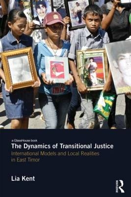 The Dynamics of Transitional Justice - Lia Kent