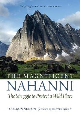 The Magnificent Nahanni - Gordon Nelson