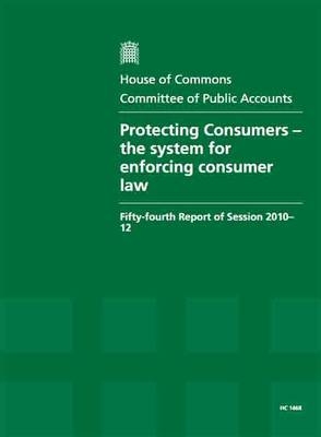 Protecting Consumers - the System for Enforcing Consumer Law -  Great Britain: Parliament: House of Commons: Committee of Public Accounts