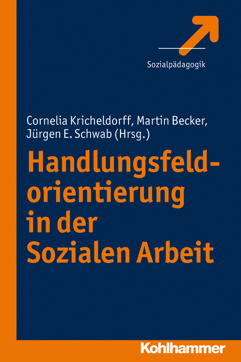 Handlungsfeldorientierung in der Sozialen Arbeit - 