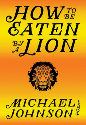 How to Be Eaten by a Lion - Michael Johnson