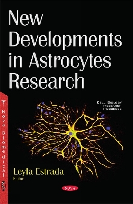 New Developments in Astrocytes Research - 