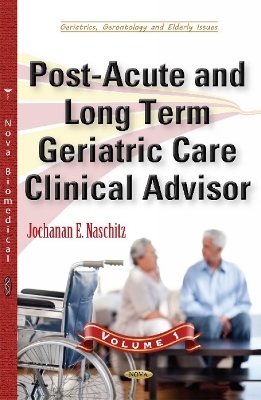 Post-Acute & Long Term Geriatric Care Clinical Advisor - Jochanan E Naschitz