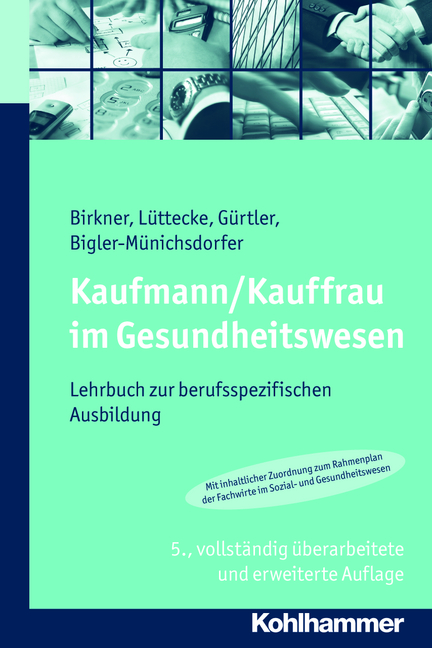 Kaufmann/Kauffrau im Gesundheitswesen - Barbara Birkner, Henner Lüttecke, Jochen Gürtler, Hedwig Bigler-Münichsdorfer