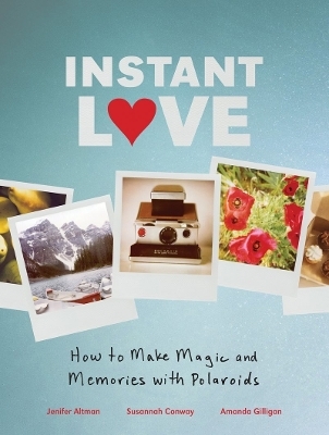 Instant Love - Susannah Conway, Jennifer Altman, Amanda Gilligan