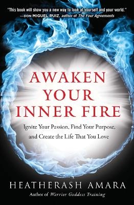 Awaken Your Inner Fire - Heatherash Amara