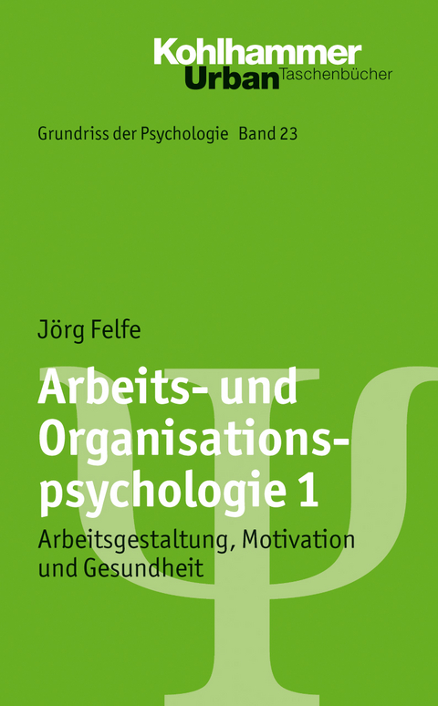 Arbeits- und Organisationspsychologie 1 - Jörg Felfe