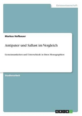 Antipater und Sallust im Vergleich - Markus Hofbauer