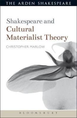 Shakespeare and Cultural Materialist Theory - Christopher Marlow