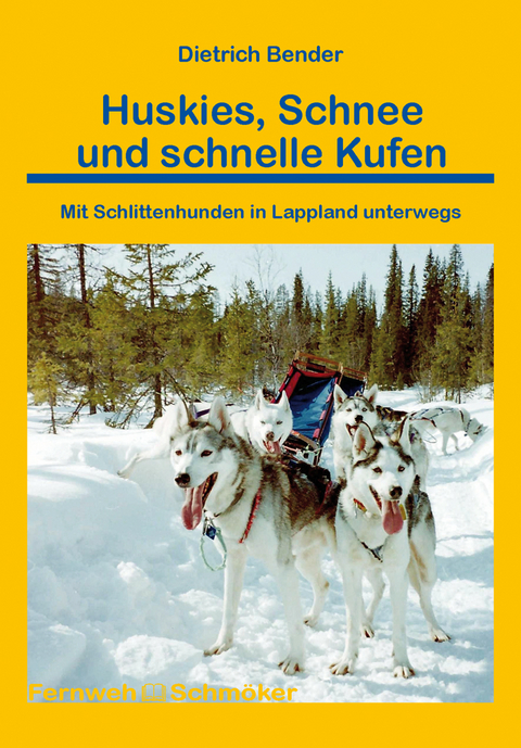 Huskies, Schnee und schnelle Kufen - Dietrich Bender