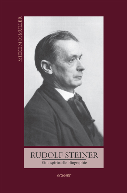 Rudolf Steiner. Eine spirituelle Biographie - Mieke Mosmuller