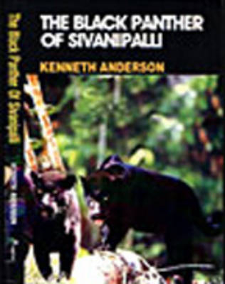 Black Panther of Sivanipalli - Kenneth Anderson