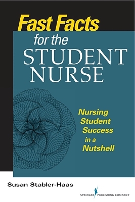 Fast Facts for the Student Nurse - Susan Stabler-Haas