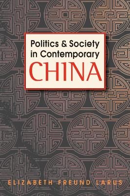 Politics and Society in Contemporary China - Elizabeth Freund Larus