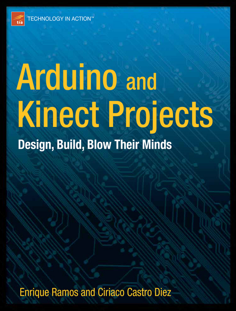 Arduino and Kinect Projects - Enrique Ramos Melgar, Ciriaco Castro Diez