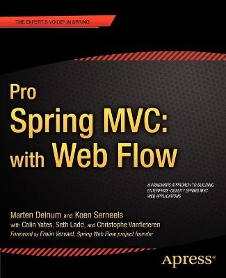 Pro Spring MVC: With Web Flow - Marten Deinum, Koen Serneels, Colin Yates, Seth Ladd, Erwin Vervaet