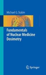 Fundamentals of Nuclear Medicine Dosimetry -  Michael G. Stabin