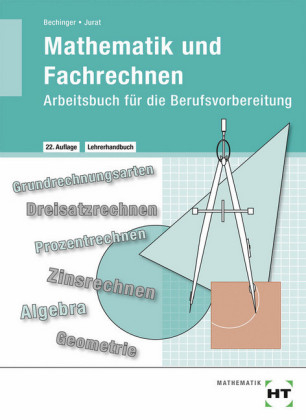 Lehrerhandbuch Mathematik und Fachrechnen - Ulf Bechinger, Martin Jurat