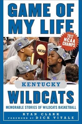 Game of My Life Kentucky Wildcats - Ryan Clark