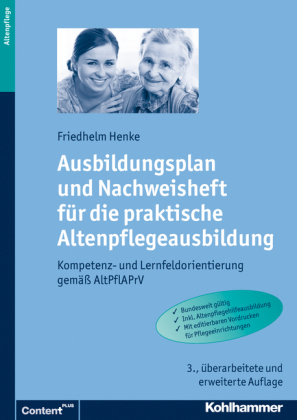 Ausbildungsplan und Nachweisheft für die praktische Altenpflegeausbildung - Friedhelm Henke