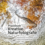 Praxisbuch Kreative Naturfotografie - Daan Schoonhoven