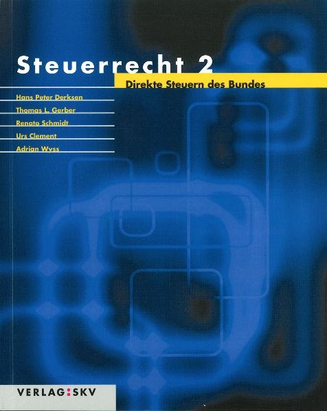 Steuerrecht / Steuerrecht 2 - Hans Peter Derksen, Thomas Gerber, Renato Schmidt, Adrian Wyss