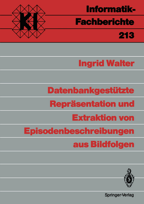 Datenbankgestützte Repräsentation und Extraktion von Episodenbeschreibungen aus Bildfolgen - Ingrid Walter