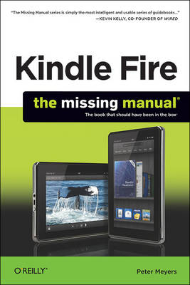 Kindle Fire: The Missing Manual - Peter Meyers