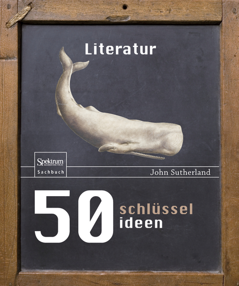 50 Schlüsselideen Literatur - John Sutherland