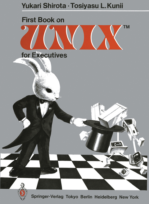 First Book on UNIXTM for Executives - Yukari Shirota, Tosiyasu L. Kunii