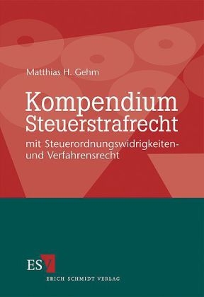 Kompendium Steuerstrafrecht - Matthias H. Gehm