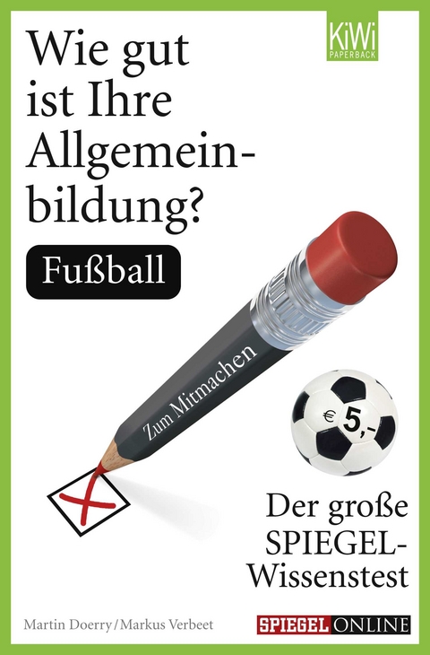 Wie gut ist Ihre Allgemeinbildung? Fußball - Martin Doerry, Markus Verbeet