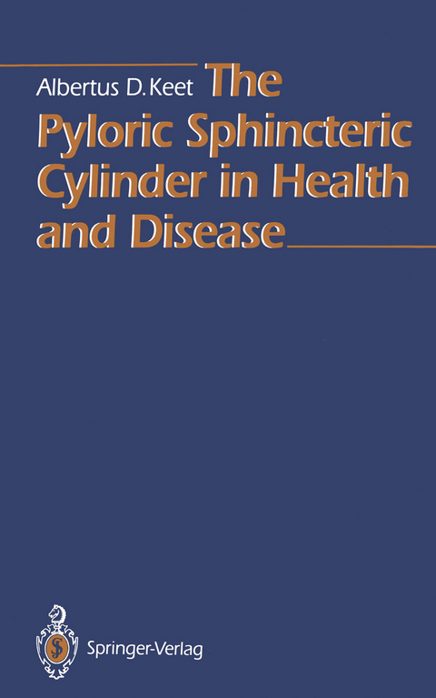 The Pyloric Sphincteric Cylinder in Health and Disease - Albertus D. Keet