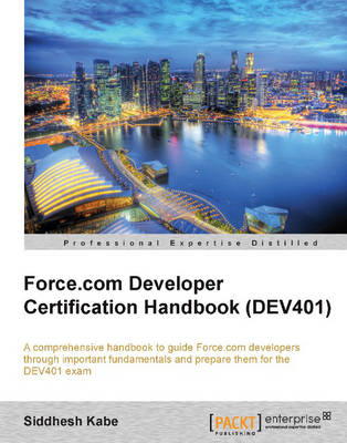 Force.com Developer Certification Handbook - Siddhesh Kabe