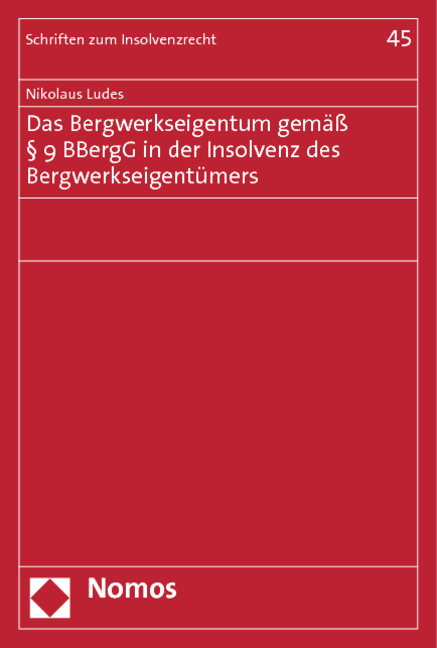 Das Bergwerkseigentum gemäß § 9 BBergG in der Insolvenz des Bergwerkseigentümers - Nikolaus Ludes