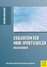 Evaluation der NRW-Sportschulen -  Swen Körner,  Benjamin Bonn,  Gregor Grajczak,  Michael Segets,  Annika Steinmann,  Tino Symanzik