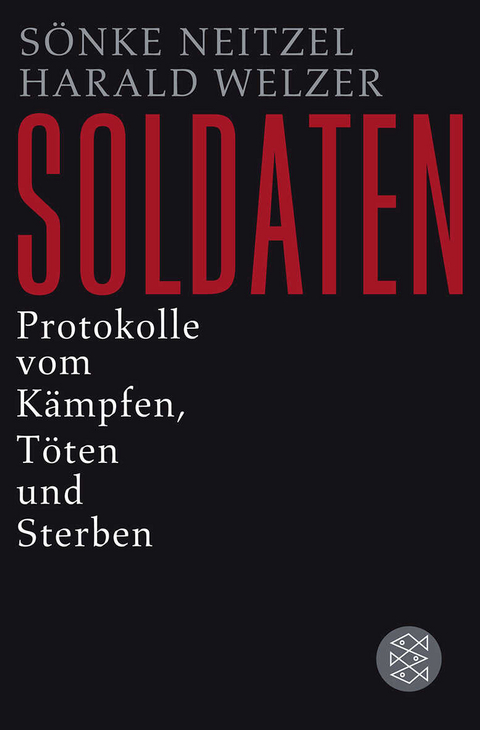 Soldaten - Sönke Neitzel, Harald Welzer