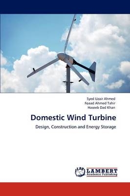 Domestic Wind Turbine - Syed Uzair Ahmed, Foaad Ahmed Tahir, Haseeb Dad Khan