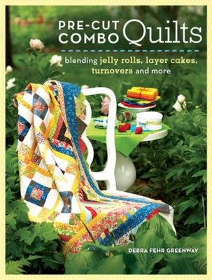 Pre-Cut Combo Quilts - Debra J. Greenway