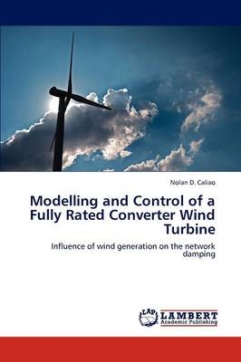 Modelling and Control of a Fully Rated Converter Wind Turbine - Nolan D. Caliao