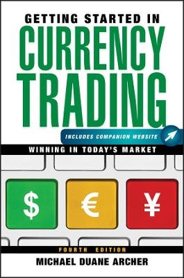 Getting Started in Currency Trading, + Companion Website - Michael D. Archer