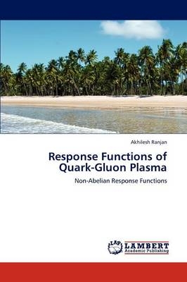 Response Functions of Quark-Gluon Plasma - Akhilesh Ranjan