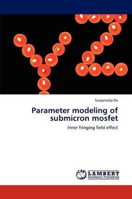 Parameter modeling of submicron mosfet - Swapnadip De