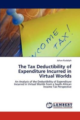 The Tax Deductibility of Expenditure Incurred in Virtual Worlds - Johan Rudolph