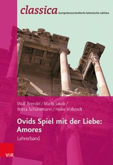 Ovids Spiel mit der Liebe: Amores - Lehrerband -  Wulf Brendel,  Heike Vollstedt,  Marlit Jakob,  Britta Schünemann