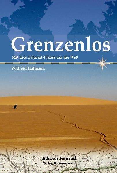 Grenzenlos - Mit dem Fahrrad 4 Jahre um die Welt - Wilfried Hofmann