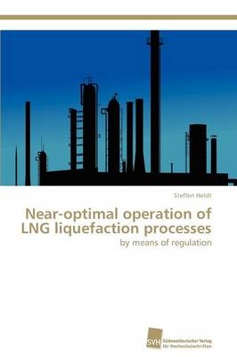 Near-optimal operation of LNG liquefaction processes - Steffen Heldt